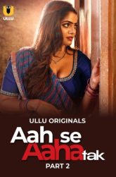 [18+] Aah Se Aaha Tak Part 1/2 (2024) S01 Hindi Ullu